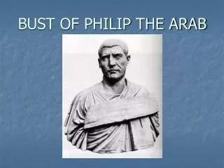 BUST OF PHILIP THE ARAB