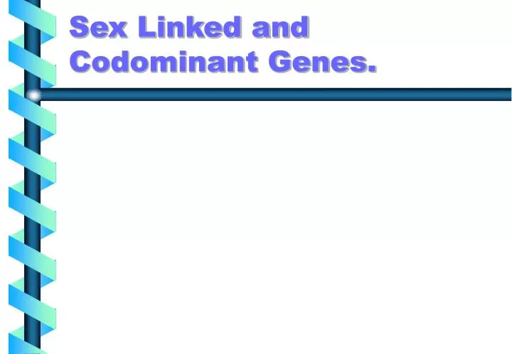 sex linked and codominant genes