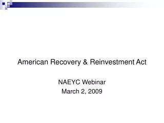 American Recovery &amp; Reinvestment Act NAEYC Webinar March 2, 2009
