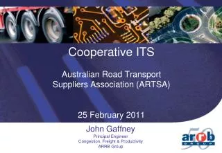 Cooperative ITS Australian Road Transport Suppliers Association (ARTSA) 25 February 2011