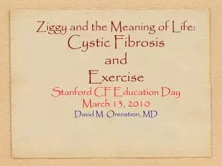 Ziggy and the Meaning of Life: Cystic Fibrosis and Exercise Stanford CF Education Day