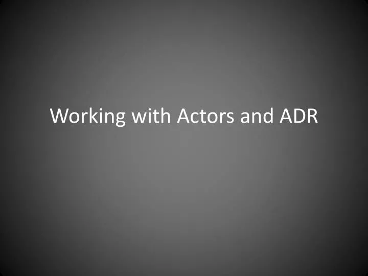 working with actors and adr