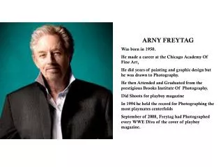ARNY FREYTAG Was born in 1950. He made a career at the Chicago Academy Of Fine Art,
