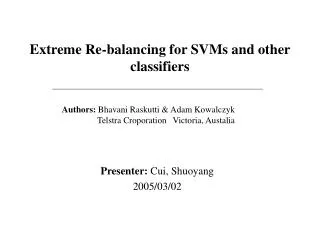 Extreme Re-balancing for SVMs and other classifiers