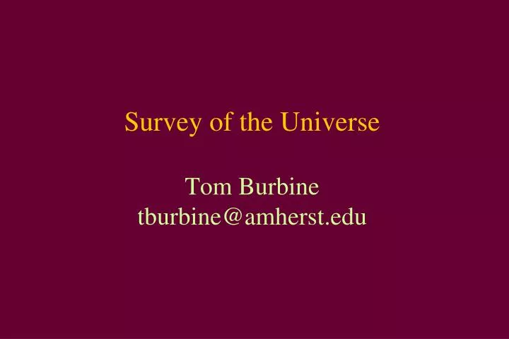 survey of the universe tom burbine tburbine@amherst edu