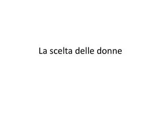 la scelta delle donne