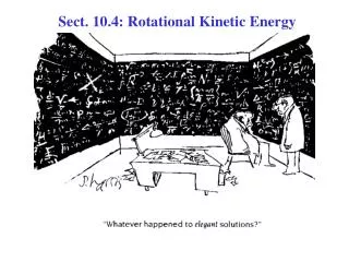 Sect. 10.4: Rotational Kinetic Energy