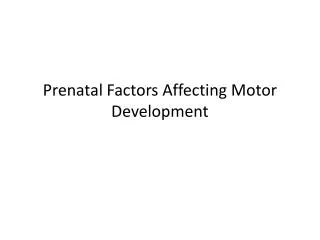 Prenatal Factors Affecting Motor Development