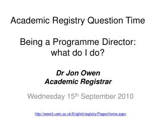 Wednesday 15 th September 2010 www3.uwic.ac.uk/English/registry/Pages/home.aspx