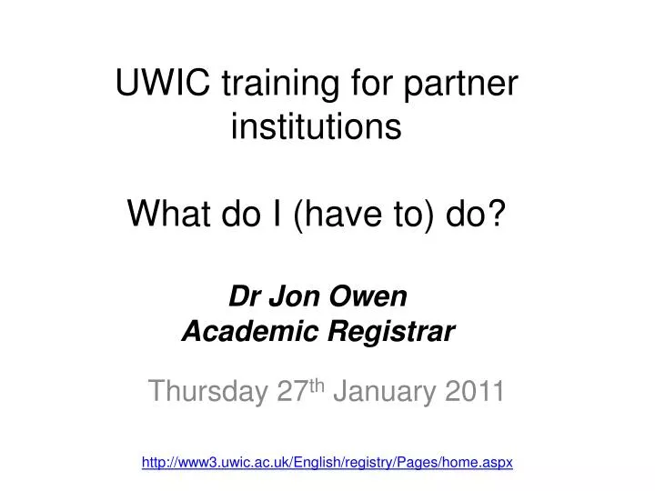 uwic training for partner institutions what do i have to do dr jon owen academic registrar