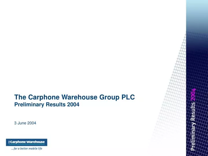 the carphone warehouse group plc preliminary results 2004