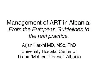 Management of ART in Albania : From the European Guidelines to the real practice.