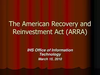 The American Recovery and Reinvestment Act (ARRA)