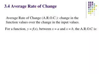 For a function, y = f ( x ), between x = a and x = b , the A.R.O.C is: