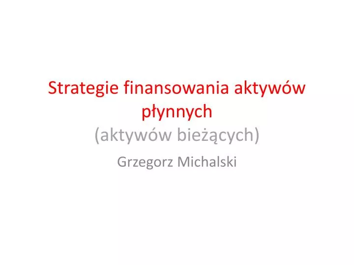 strategie finansowania aktyw w p ynnych aktyw w bie cych