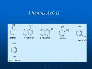 Phenols ArOH