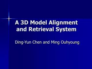 A 3D Model Alignment and Retrieval System