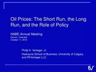 Philip K. Verleger, Jr. Haskayne School of Business, University of Calgary, and PKVerleger LLC