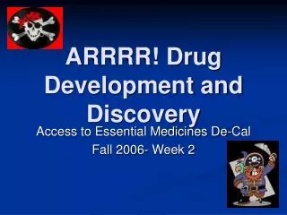 ARRRR! Drug Development and Discovery