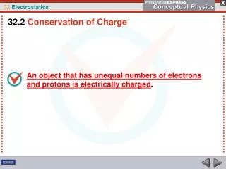 An object that has unequal numbers of electrons and protons is electrically charged .