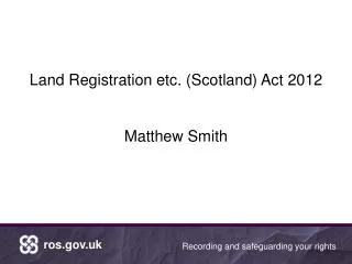 Land Registration etc. (Scotland) Act 2012 Matthew Smith