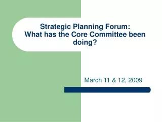 Strategic Planning Forum: What has the Core Committee been doing?