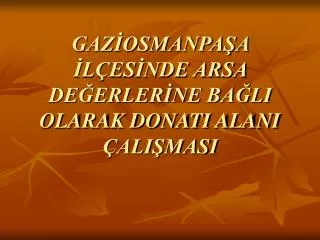 gaz osmanpa a l es nde arsa de erler ne ba li olarak donati alani ali masi