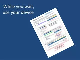 while you wait use your device