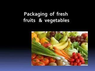Packaging of fresh fruits &amp; vegetables