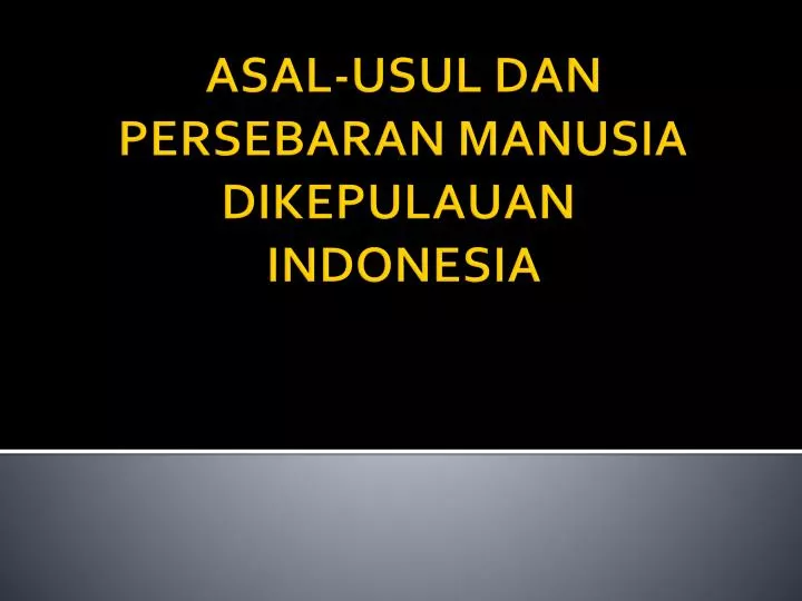 asal usul dan persebaran manusia dikepulauan indonesia