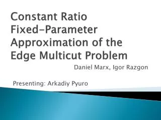 constant ratio fixed parameter approximation of the edge multicut problem