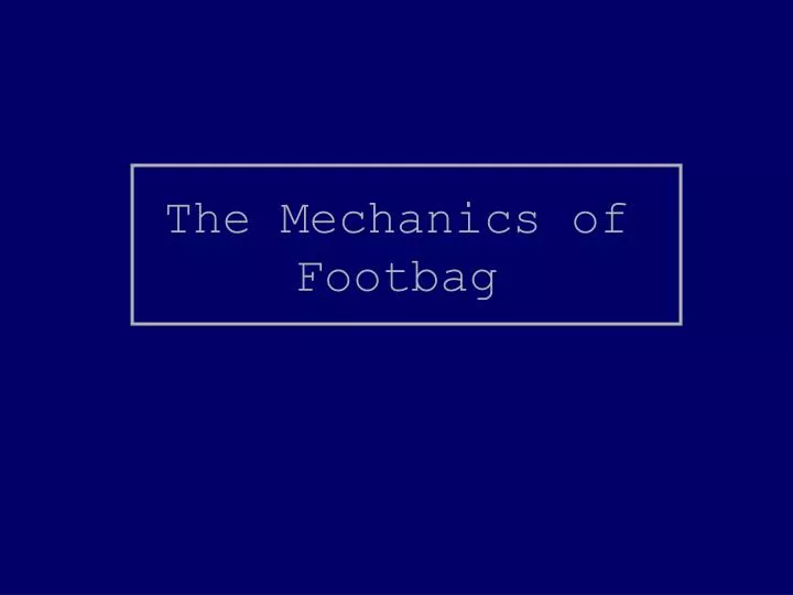 the mechanics of footbag