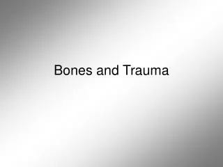 Bones and Trauma