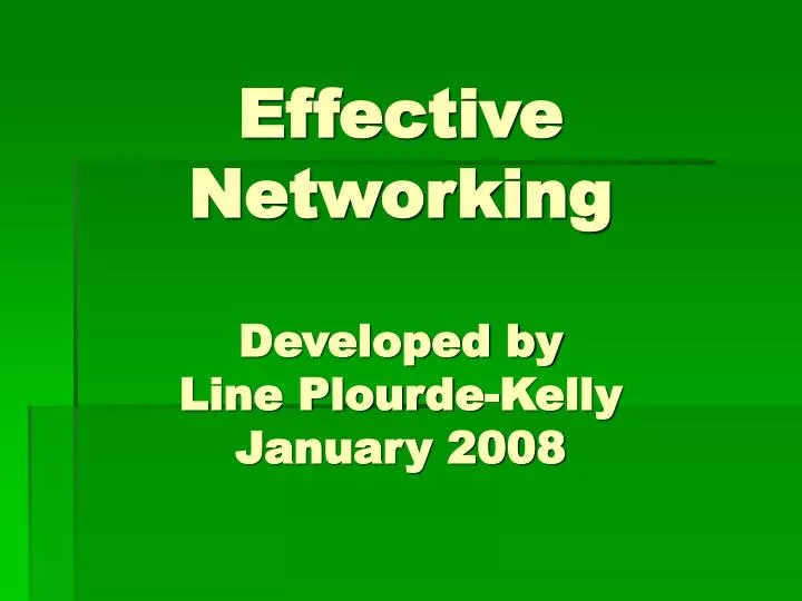 effective networking developed by line plourde kelly january 2008