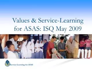 Values &amp; Service-Learning for ASAS: ISQ May 2009