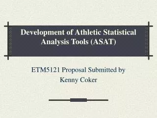 Development of Athletic Statistical Analysis Tools ( ASAT)