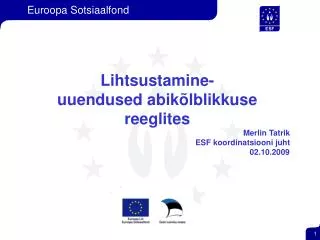 Lihtsustamine- uuendused abikõlblikkuse reeglites Merlin Tatrik ESF koordinatsiooni juht
