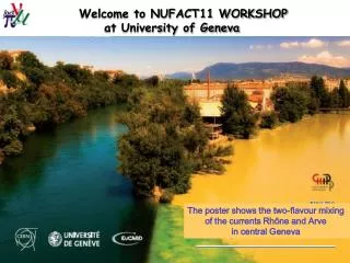 Welcome to NUFACT11 WORKSHOP at University of Geneva