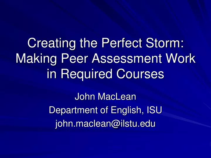 creating the perfect storm making peer assessment work in required courses