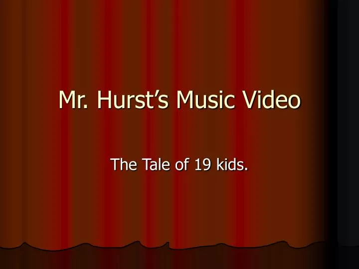 mr hurst s music video