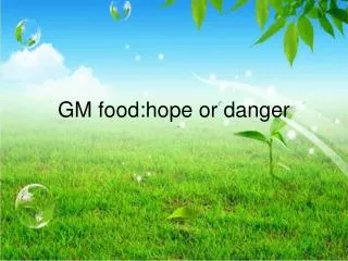 GM food:hope or danger