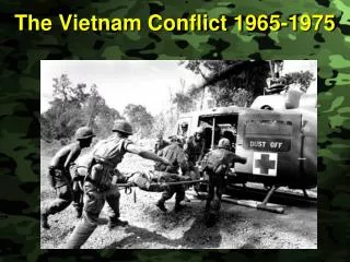 The Vietnam Conflict 1965-1975
