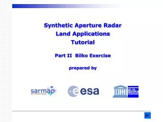 Synthetic Aperture Radar Land Applications Tutorial Part II Bilko Exercise prepared by