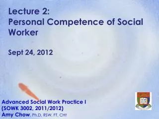 Lecture 2: Personal Competence of Social Worker Sept 24, 2012
