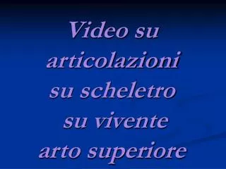 video su articolazioni su scheletro su vivente arto superiore