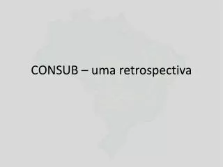 consub uma retrospectiva