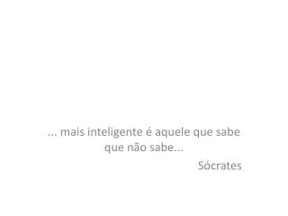 mais inteligente aquele que sabe que n o sabe s crates