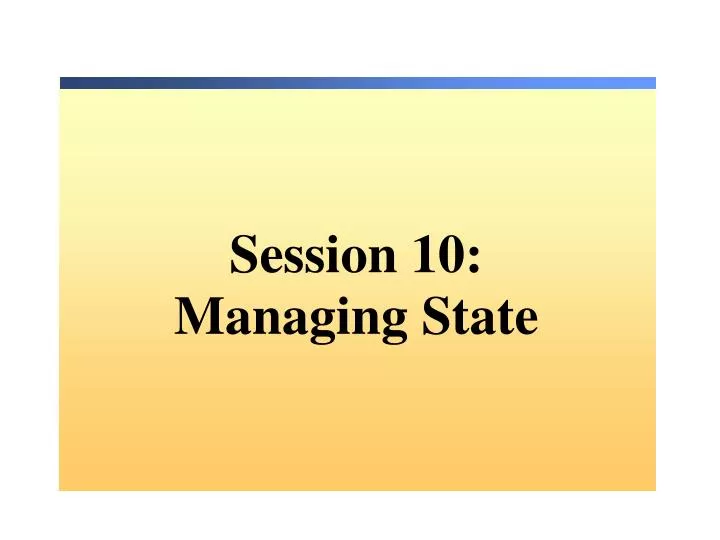 session 10 managing state