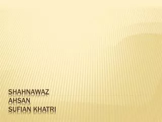 Shahnawaz Ahsan Sufian Khatri