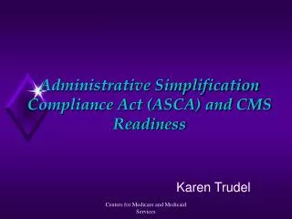 Administrative Simplification Compliance Act (ASCA) and CMS Readiness